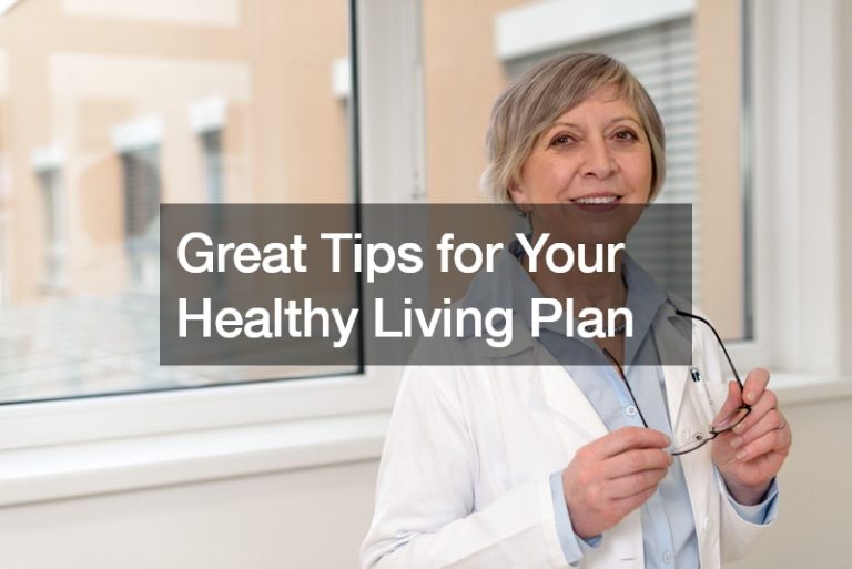 Great Tips for Your Healthy Living Plan