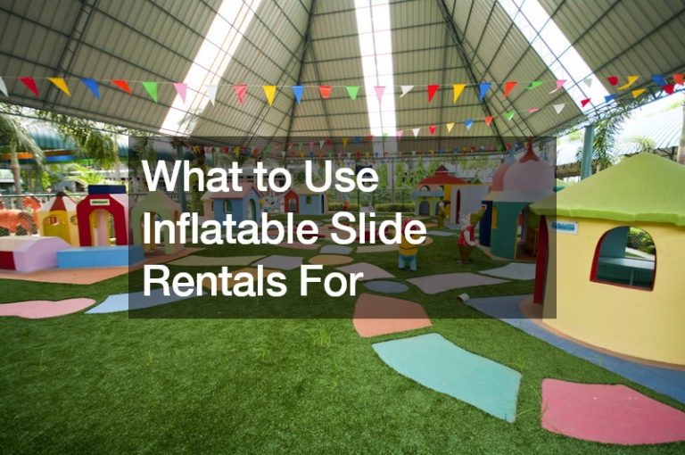 What to Use Inflatable Slide Rentals For