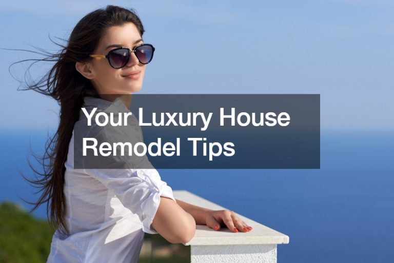 Your Luxury House Remodel Tips