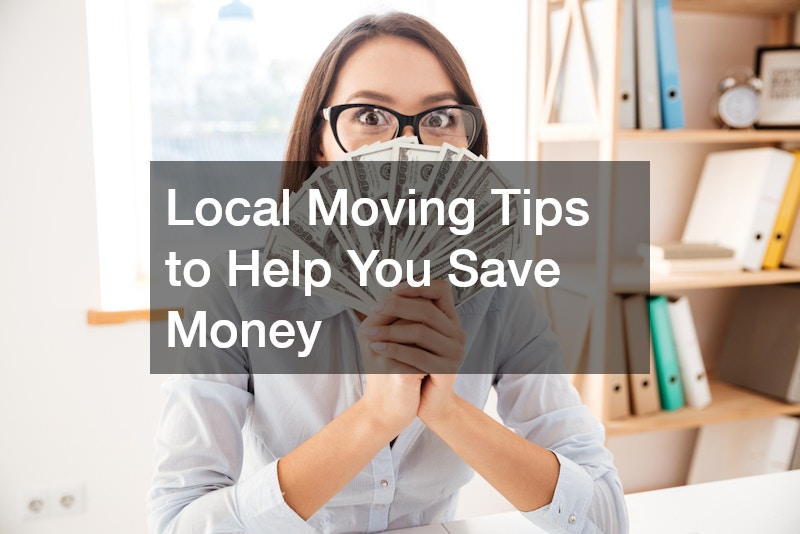 Local Moving Tips to Help You Save Money