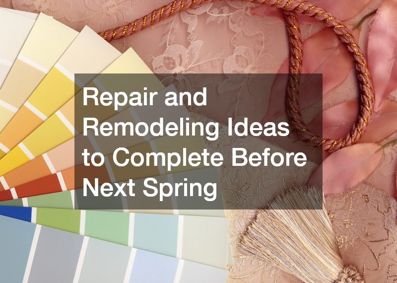 Repair and Remodeling Ideas to Complete Before Next Spring