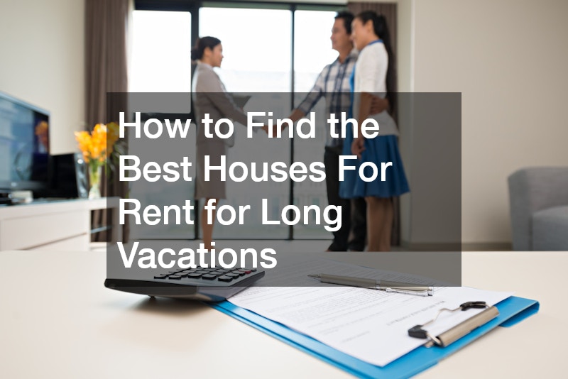 How to Find the Best Houses For Rent for Long Vacations