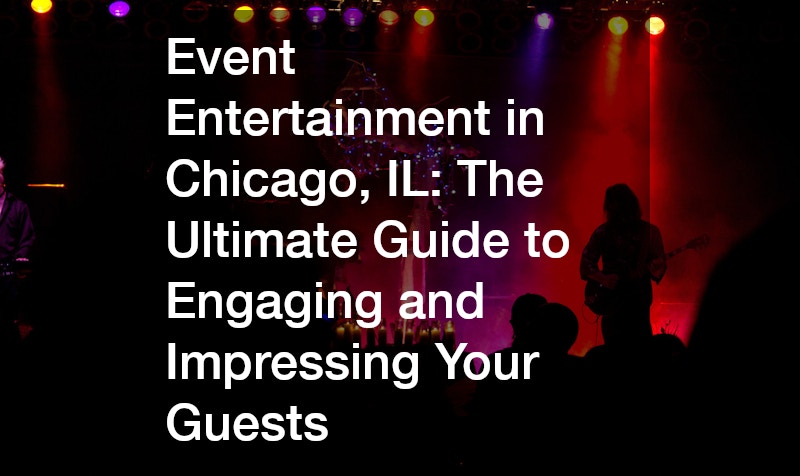 Event Entertainment in Chicago, IL How to Create Memorable Experiences for Any Occasion